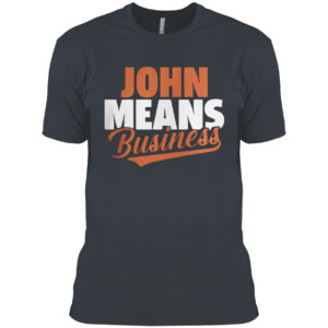 John Means Business Shirt