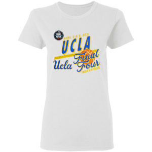 April 3 and 5 2021 UCLA Final Four indianapolis shirt
