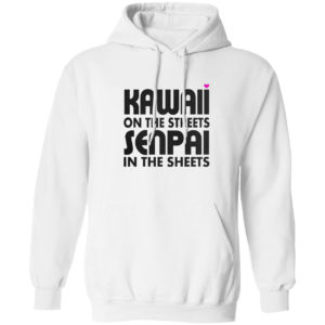 Kawaii on the streets senpai in the sheets shirt