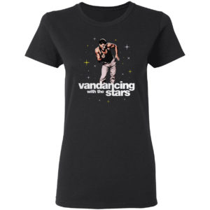 Vandancing With The Stars Shirt