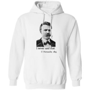 Nietzsche I never said that shirt