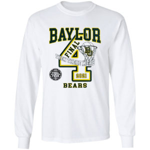 Baylor Bears 2021 Final Four and then there were 4 shirt
