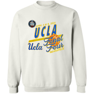 April 3 and 5 2021 UCLA Final Four indianapolis shirt