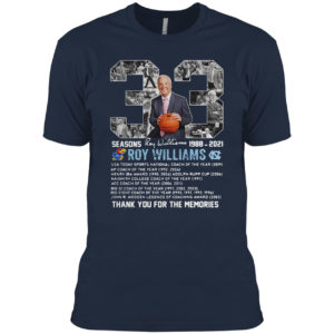 33 seasons Roy Williams 1988-2021 thank you for the memories signature shirt