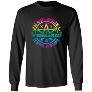 As Above So Below as the Universe So The Soul Wiccan Pagan Shirt