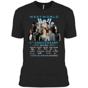 West World 5th Anniversary 2016 2021 Signatures Thank You For The Memories Shirt