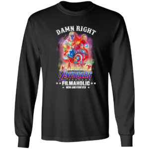 Avengers endgame damn right I am undoubtedly an filmaholic now and forever shirt
