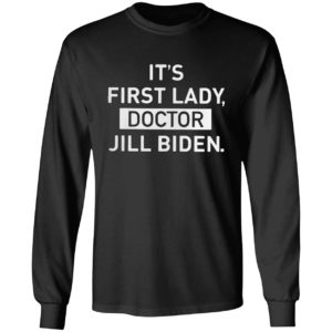 It’s First Lady Doctor Jill Biden Shirt