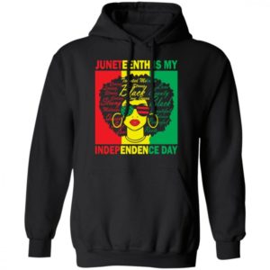 Juneteenth Is My Independence Day Shirt