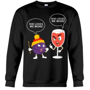 Love Crochet Or Wine She Loves Me More Shirt