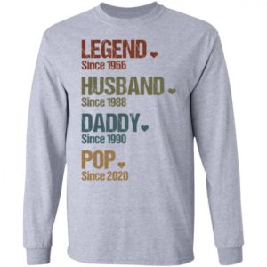 Legend Since 1966 Husband Since 1988 Daddy Since 1990 Pop Since 2020 Shirt
