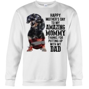 Happy Mothers Day To My Amazing Mommy Thanks For Putting Up With My Dad Shirts