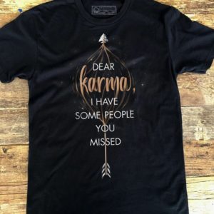 Dear Karama I Have Some People You Missed Shirt