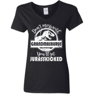 Dont Mess With Grandmasaurus Youll Get Jurasskicked Shirt