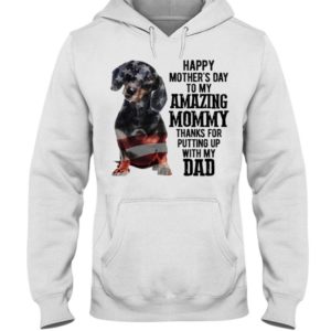 Happy Mothers Day To My Amazing Mommy Thanks For Putting Up With My Dad Shirts