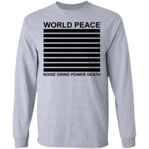 World Peace Noise Grind Power Death Shirt