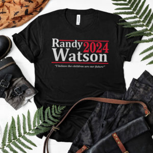 Randy Watson 2024 I Believe The Children Are Our Future Shirt, LS, Hoodie