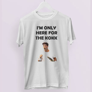 I’m only here for the Kokk T-shirt