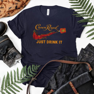 Nike Crown Royal just drink it shirt