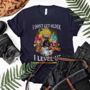 Son Goku I Don't Get Older I Level Up Shirt, Super Saiyan God, Super Saiyan Blue
