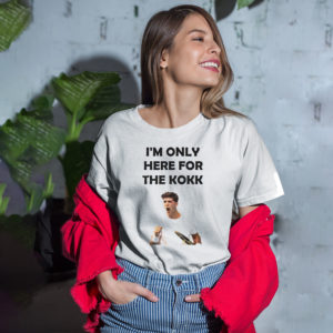 I’m only here for the Kokk T-shirt