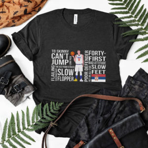 Nikola Too Skinny Can’t Jump Low Pick The Kid Shirt