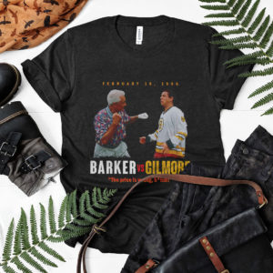 Barker vs Gilmore The price is wrong bitch shirt