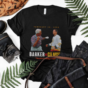 Barker vs Gilmore The price is wrong bitch shirt