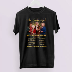 The Golden Girls Signatures 36th Anniversary 1985-2021 Thank You For The Memories Shirt The Golden Girls Signatures 36th Anniversary 1985-2021 Thank You For The Memories Shirt