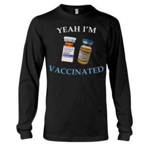 Yeah I’m Vaccinated Testosterone Trenbolone Shirt