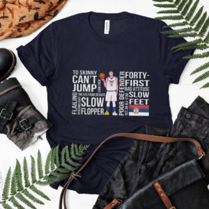 Nikola Too Skinny Can’t Jump Low Pick The Kid Shirt