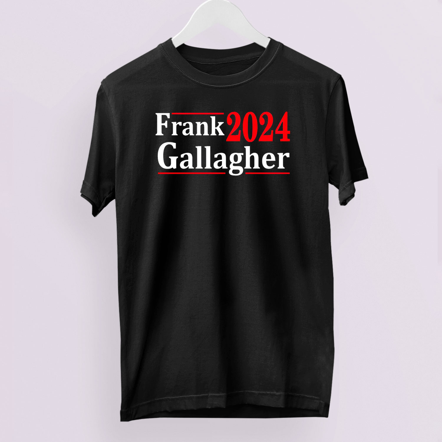 Frank Gallagher 2024 shirt, LS, Hoodie Frank Gallagher 2024 shirt, LS, Hoodie