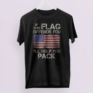 If This Flag Offends You, I’ll Help You Pack t-shirt If This Flag Offends You, I’ll Help You Pack t-shirt