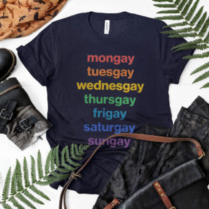 Mongay Tuesgay Wednesgay Thursgay Frigay Shirt