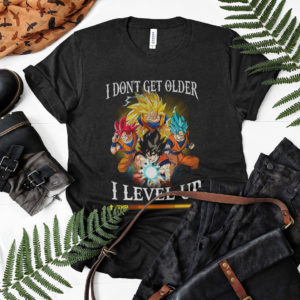 Son Goku I Don't Get Older I Level Up Shirt, Super Saiyan God, Super Saiyan Blue