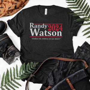 Randy Watson 2024 I Believe The Children Are Our Future Shirt, LS, Hoodie