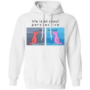 Life Is All About Perspective Dinosaur Shirt