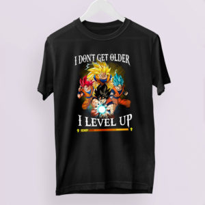 Son Goku I Don’t Get Older I Level Up Shirt, Super Saiyan God, Super Saiyan Blue
