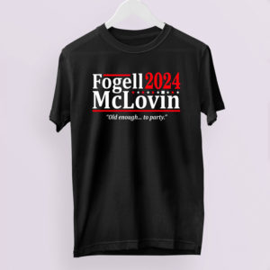 Fogell Mclovin 2024 Old Enough To Party Shirt, LS, Hoodie Fogell Mclovin 2024 Old Enough To Party Shirt, LS, Hoodie