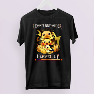 Pikachu i don’t get older i level up exp shirt