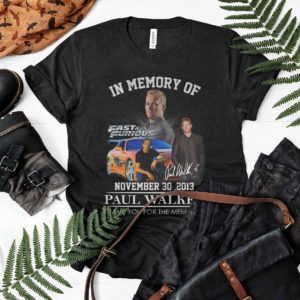 In Memory Of Fast _ Furious Paul Walker Signature November 30 2013 Thank You For The Memories Shirt