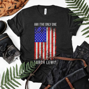 Aaron Lewis am I the only one shirt, Ls, Hoodie