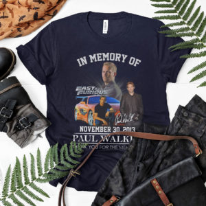 In Memory Of Fast _ Furious Paul Walker Signature November 30 2013 Thank You For The Memories Shirt