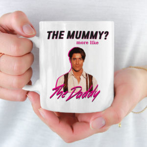 The Mummy More Like The Daddy Brendan Fraser Mug