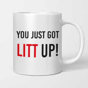 You Just Got LITT Up Mug