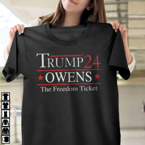 2024 Trump Owens 24 The Freedom Ticket Shirt, ls, hoodie