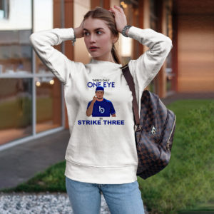 Trevor Bauer there’s only one eye in strike three shirt, ls, hoodie