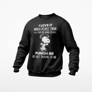 Snoopy I Love It When People Think They’re Going To Punish Me By Not Talking To Me Shirt