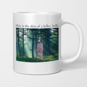 Robert Pattinson This is the skin of a killer, bella mug