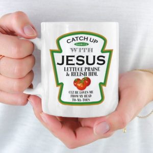 Catch Up With Jesus Lettuce Praise Relish Him Mug